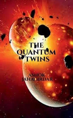 The Quantum Twins - Ashok Jahagirdar - cover