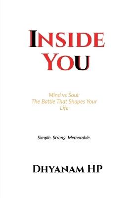 Inside You: Mind vs Soul: The Battle That Shapes Your Life - Dhyanam Hp - cover