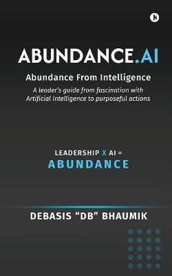 Abundance.AI: Abundance From Intelligence - Debasis Db Bhaumik - cover