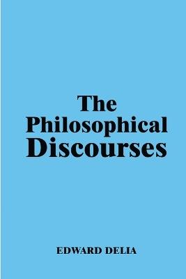 The Philosophical Discourses - Edward Delia - cover