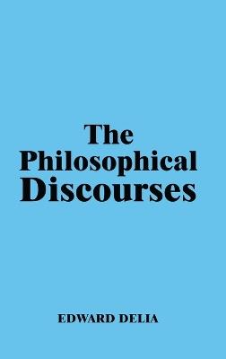The Philosophical Discourses - Edward Delia - cover