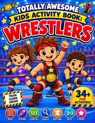 Totally Awesome Kids Activity Book: Wrestlers - cover