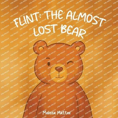 Flint: The Almost Lost Bear - Melissa Mattox - cover