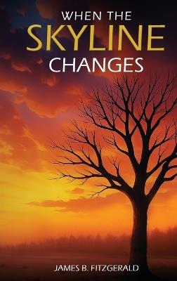 When The Skyline Changes - James B Fitzgerald - cover