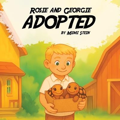 Rosie And Georgie Adopted - Mimi Stein - cover