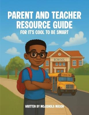 Parent and Teacher Resource Guide For It's Cool to Be Smart - Mojishola Mason - cover