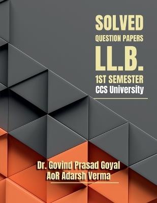 Solved Question Papers - LL.B. 1st Semester CCS University: Helping Guide - Dr Govind Prasad Goyal - cover
