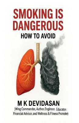 Smoking is Dangerous: How to Avoid - M K Devidasan - cover