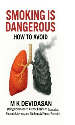 Smoking is Dangerous: How to Avoid - M K Devidasan - cover