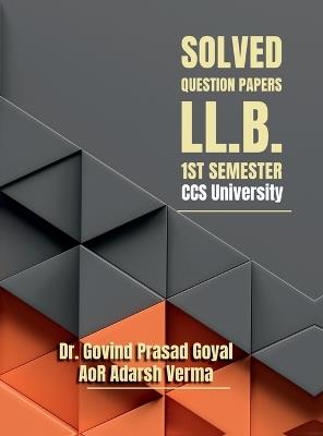 Solved Question Papers - LL.B. 1st Semester CCS University: Helping Guide - Dr Govind Prasad Goyal - cover