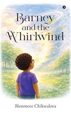 Barney and the Whirlwind - Blessmore Chikwakwa - cover