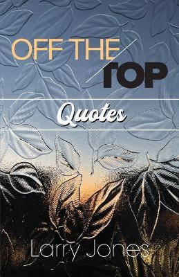 Off The Top Quotes! - Larry Jones - cover