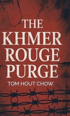 The Khmer Rouge Purge - Tom Hout Chow - cover