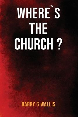 Where's The Church? - Barry G Wallis - cover