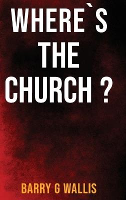 Where's The Church? - Barry G Wallis - cover