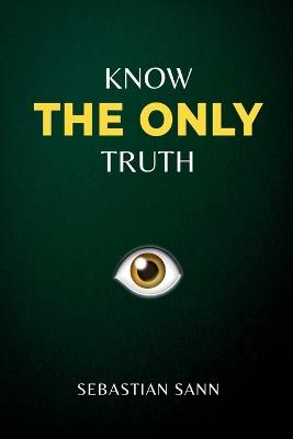 Know The ONLY Truth - Sebastian Sann - cover