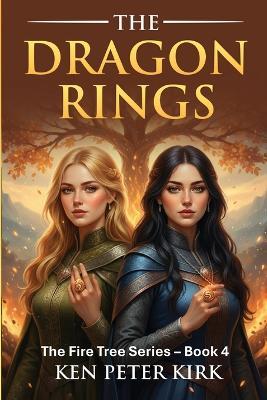The Dragon Rings: The Fire Tree Series - Book 4 - Ken Peter Kirk - cover