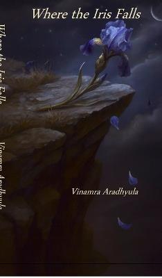 Where the Iris Falls - Vinamra Aradhyula - cover