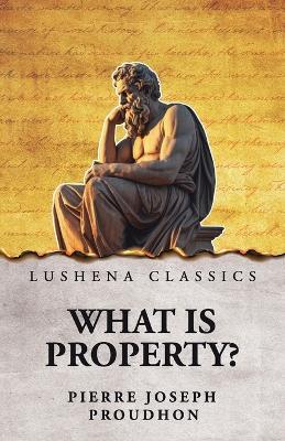 What Is Property? - Pierre Joseph Proudhon - cover