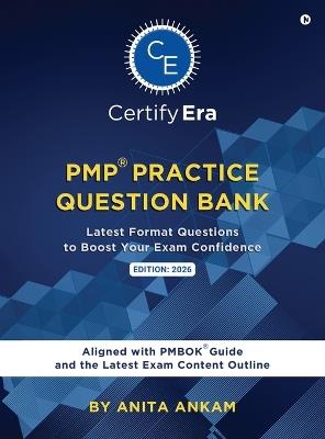 PMP(R) Practice Question Bank: Latest Format Questions to Boost your Exam Confidence Aligned with Latest PMBOK(R) Guide and the Latest Exam Content Outline - Anita Ankam - cover