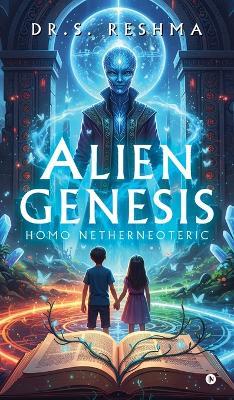 Alien Genesis - Homo Netherneoteric - Dr S Reshma - cover