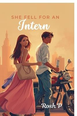 She Fell for an Intern: A Work Place age gap story - Rosh P - cover
