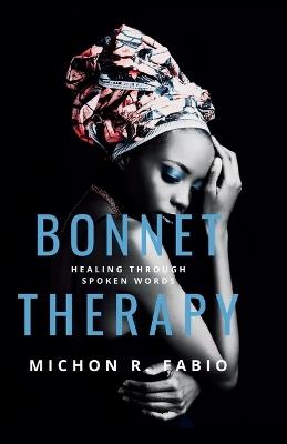 Bonnet Therapy Volume One: Healing Through Spoken Word - Michon Fabio - cover