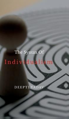 The Syntax Of Individualism - Deepti Yadav - cover
