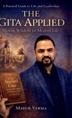 The Gita Applied - Ancient Wisdom for Modern Life - Mayur Verma - cover