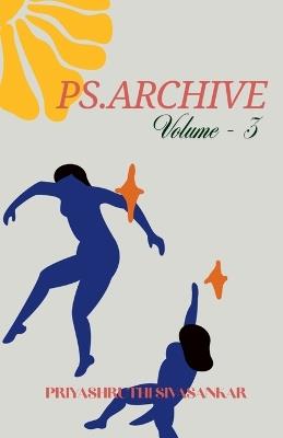 Ps. Archive: Volume - 3 - Priyashruthi Sivasankar - cover