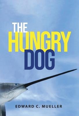 The Hungry Dog - Edward C Mueller - cover