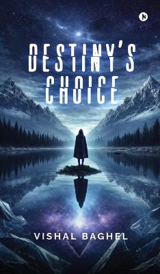 Destiny's Choice - Vishal Baghel - cover
