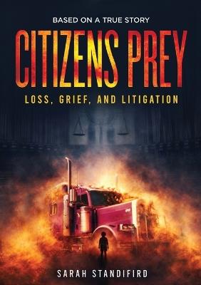Citizens Prey: Based on a True Story of Loss, Grief and Litigation - Sarah Standifird - cover