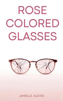 Rose Colored Glasses - Janelle Alexis - cover