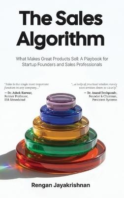 The Sales Algorithm: What Makes Great Products Sell: A Playbook for Startup Founders and Sales Professionals - Rengan Jayakrishnan - cover