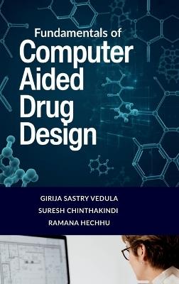 Fundamentals of Computer Aided Drug Design - Girija Sastry Vedula,Suresh Chinthakindi,Ramana Hechhu - cover