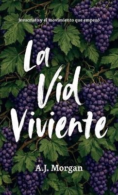 La Vid Viviente - A J Morgan - cover