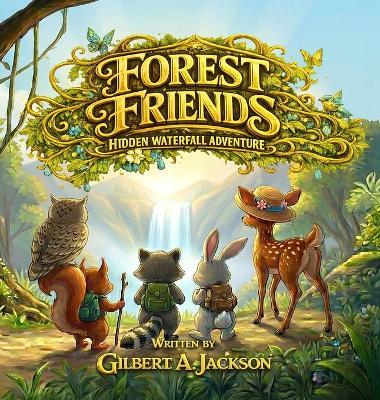 Forest Friends, Hidden WaterFall Adventure - Gilbert A Jackson - cover
