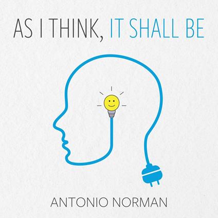 As I Think, It Shall Be