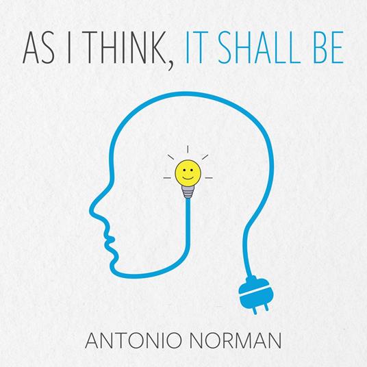 As I Think, It Shall Be