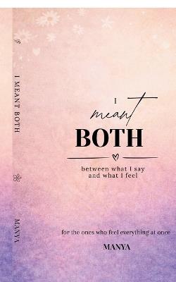 I meant BOTH: between what I say and what I feel - Manya - cover