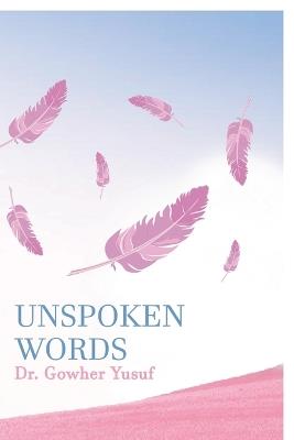 Unspoken Words - Dr Gowher Yusuf - cover