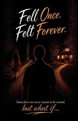 Fell Once...Felt Forever: Some lines are never meant to be crossed, but What if.... - Sadha - cover
