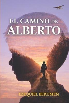 El Camino de Alberto - Ezequiel Berumen - cover