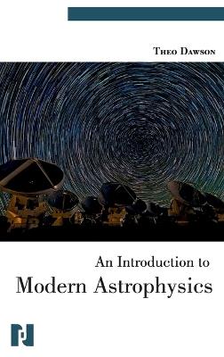 An Introduction to Modern Astrophysics - Theo Dawson - cover