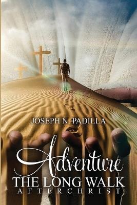 Adventure The Long Walk - Joseph N Padilla - cover