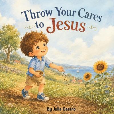 Throw Your Cares to Jesus - Julia Castro - cover