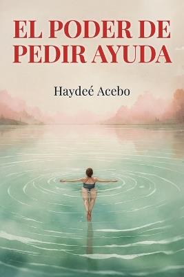 El poder de pedir ayuda - Haydeé Acebo - cover