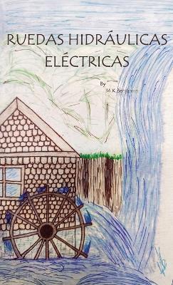 Ruedas hidráulicas eléctricas - M K Benjamin - cover