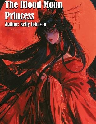 The Blood Moon Princess - Kelly Johnson - cover